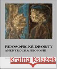 Filosofické drobty aneb trocha filosofie Soren Kierkegaard 9788053002103