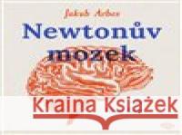 Newtonův mozek Jakub Arbes 9788053004244