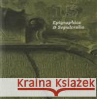 Epigraphica & Sepulcralia 15  9788053018005 Ústav dějin umění Akademie věd