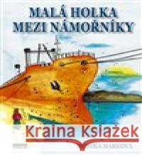Malá holka mezi námořníky Monika Marková 9788053050043