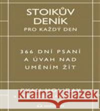 Stoikův deník pro každý den Ryan Holiday 9788053063005