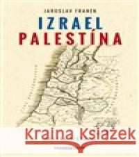 Izrael Palestína - krátka história Jaroslav Franek 9788056912348