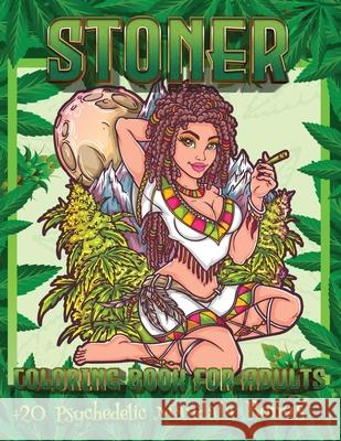Stoner Coloring Book For Adults: +20 Psychedelic Mandala Bonus - Psychedelic Coloring Books For Adults Relaxation And Stress Relief Coloring Book Happy 9788061348743 Coloring Book Happy