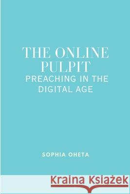 The Online Pulpit: Preaching in the Digital Age Oheta Sophia 9788063895757 OS Pub