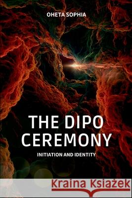 The Dipo Ceremony: Initiation and Identity Oheta Sophia 9788064739302 OS Pub