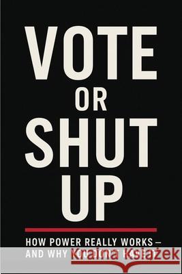 Vote Or Shut Up Jaymes R. Regulaos 9788069210004 Solauger House