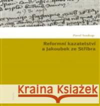 Reformní kazatelství a Jakoubek ze Stříbra Pavel Soukup 9788070073599
