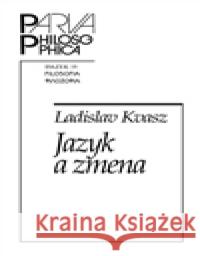 Jazyk a zmena Ladislav Kvasz 9788070073667 Filosofia