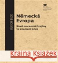 Německá Evropa Ulrich Beck 9788070074367