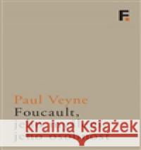 Foucault, jeho myšlení, jeho osobnost Paul Veyne 9788070074411