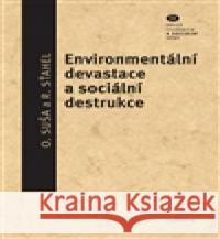 Environmentální devastace a sociální destrukce Oleg Suša 9788070074527