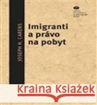 Imigranti a právo na pobyt Joseph H. Carens 9788070074718 Filosofia