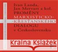 Proměny marxisticko-křesťanského dialogu v Československu Jan Mervart 9788070074817