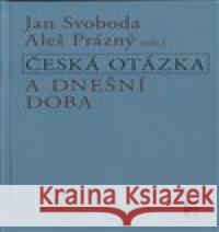 Česká otázka a dnešní doba Jan Svoboda 9788070075050 Filosofia