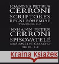 Spisovatelé království českého III, E–F Johann Peter  Cerroni 9788070075074