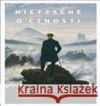 Nietzsche o ctnosti Ondřej Sikora 9788070075494 Filosofia