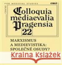 Colloquia mediaevelia Pragensia 22 Piotr  Wecowski 9788070076477