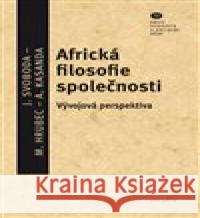 Africká filosofie společnosti Jan Svoboda 9788070077436