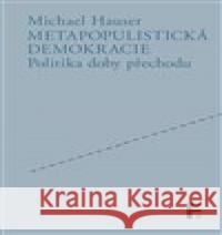 Metapopulistická demokracie Michael Hauser 9788070077818