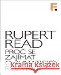 Proč se zajímat o klimatický rozvrat Rupert Read 9788070077917 Filosofia