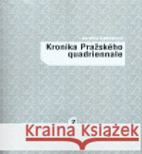 Kronika Pražského quadriennale Jarmila Gabrielová 9788070082119