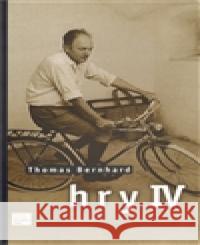 Hry IV. Thomas Bernhard 9788070082508