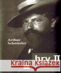 Hry II. Arthur Schnitzler 9788070083291 Institut umění – Divadelní úst