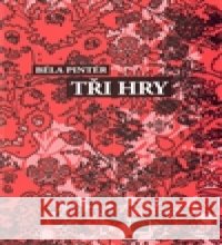 Tři hry Béla Pintér 9788070083345