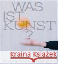 Was ist Kunst? Dragoljub Raša Todosijević Matěj Smrkovský 9788070101926