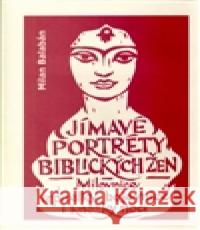 Jímavé portréty biblických žen Milan Balabán 9788070171226