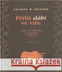 Příliš slábi ve víře R. Zdeněk Nešpor 9788070171479 Kalich