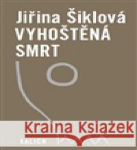 Vyhoštěná smrt JiÅ™ina Å iklovÃ¡ 9788070171974 Kalich