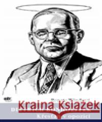 Dietrich Bonhoeffer / Křesťan v opozici Renate WindovÃ¡ 9788070172025 Kalich