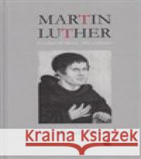 Uvedení do života, díla a odkazu Martin Luther 9788070172360