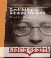 Zneklidňující Simone Weilová Robert Zaretsky 9788070173183
