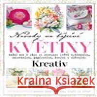 Návody na báječné květiny kolektiv autorů 9788070263129 Vltava Labe Media