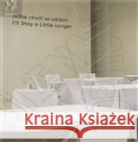 Ještě chvíli se zdržím/ I´ll Stay a Little Longer Milena Dopitová 9788070272336