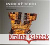 Indický textil ve sbírkách Náprstkova muzea Zdenka Klimtová 9788070367353 Národní muzeum