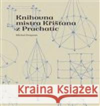 Knihovna mistra Křišťana z Prachatic Michal Dragoun 9788070508152