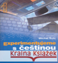 Experimentujeme s češtinou Michal Šulc 9788071069164 NLN - Nakladatelství Lidové noviny