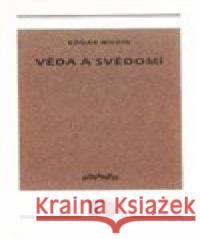 Věda a svědomí Edgar Morin 9788071081081