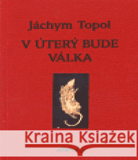 V úterý bude válka Jáchym Topol 9788071081227 Atlantis