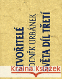 Stvořitelé světa díl třetí Zdeněk Urbánek 9788071081500 Atlantis