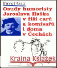 Osudy humoristy Jaroslava Haška v říši carů a komisařů i doma v Čechách Josef Lada 9788071082385 Atlantis
