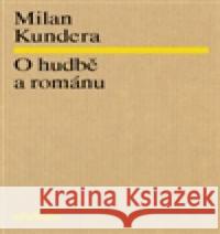 O hudbě a románu Milan Kundera 9788071083498