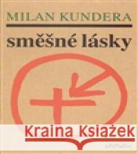 Směšné lásky Milan Kundera 9788071083528