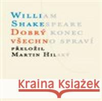 Dobrý konec všechno spraví William Shakespeare 9788071083702 Atlantis