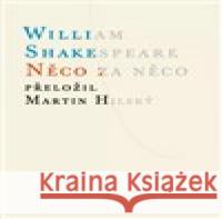 Něco za něco William Shakespeare 9788071083832 Atlantis