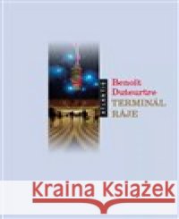 Terminál ráje Benoît Duteurtre 9788071083979