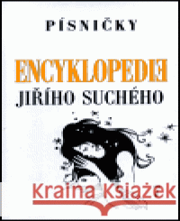 Encyklopedie Jiřího Suchého, svazek 7 - Písničky To-Ž Jiří Suchý 9788071101970
